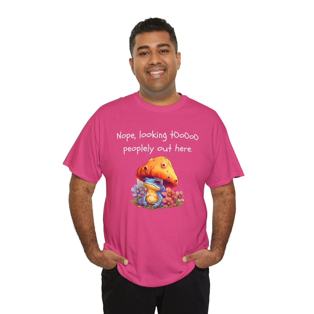Nope, Looking Toooo Peopley Out Here Mushroom Tee