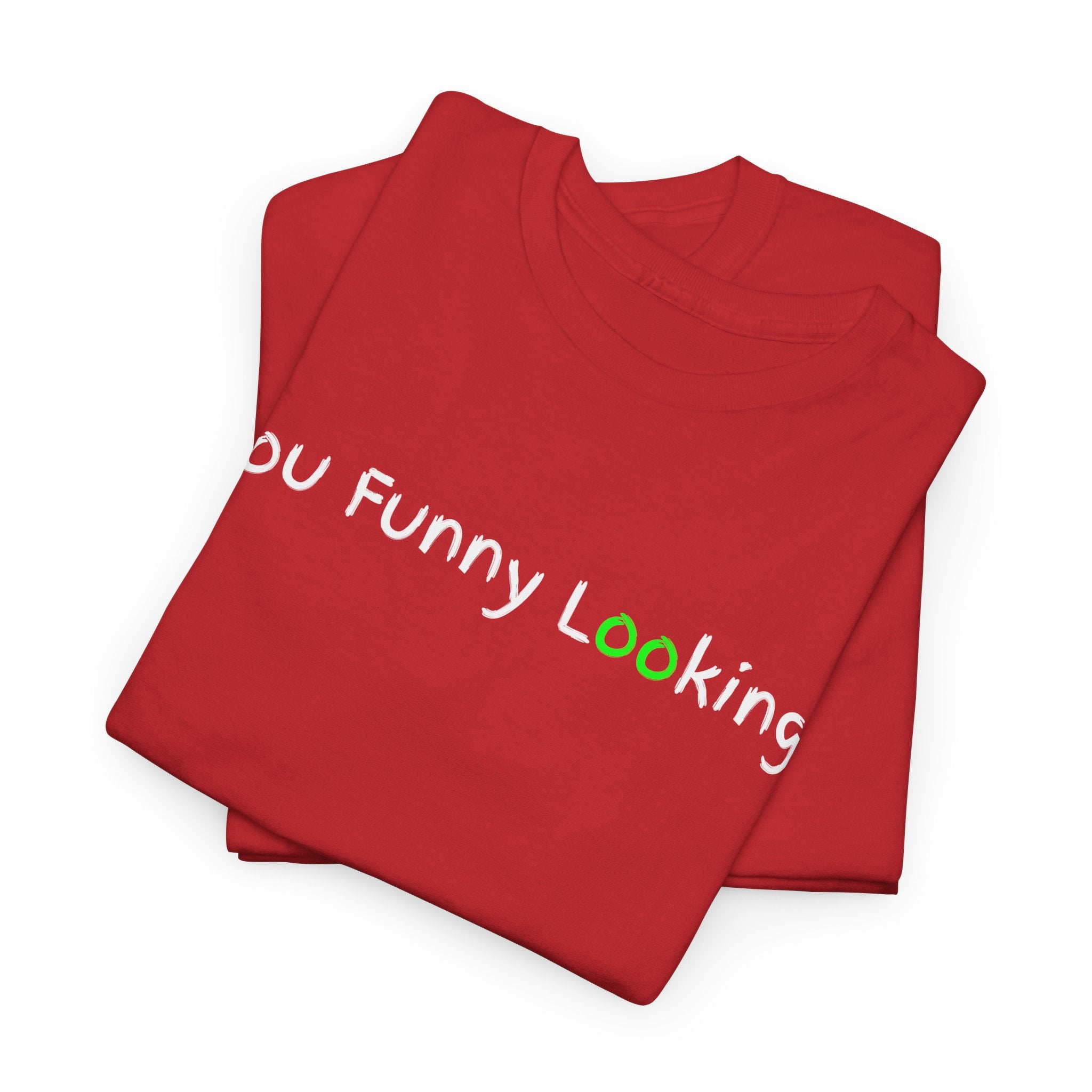 You Funny Looking Tee — Funny Graphic Black T-Shirt