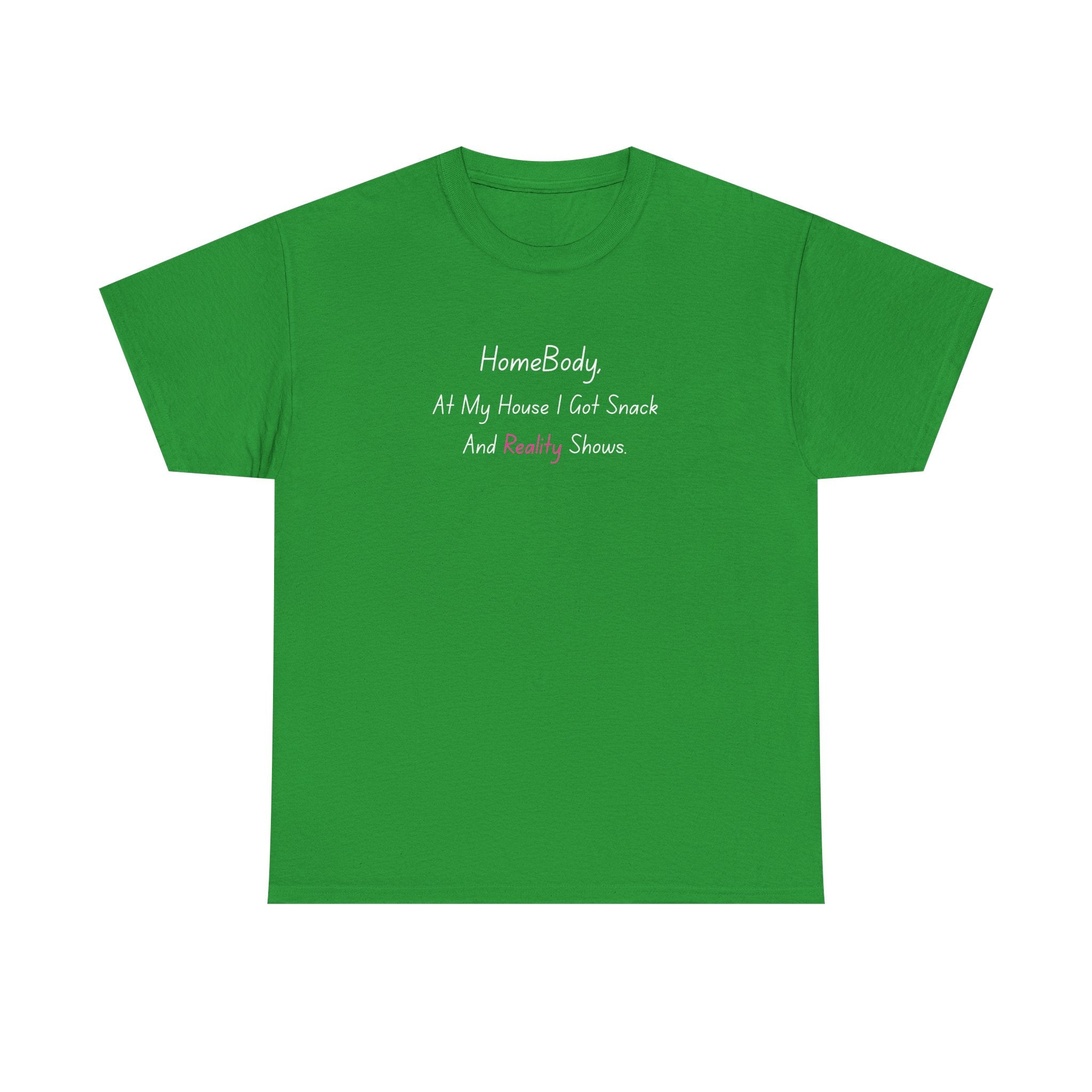 HomeBody "At My House I Eat Snacks And Really Shower" T-Shirt