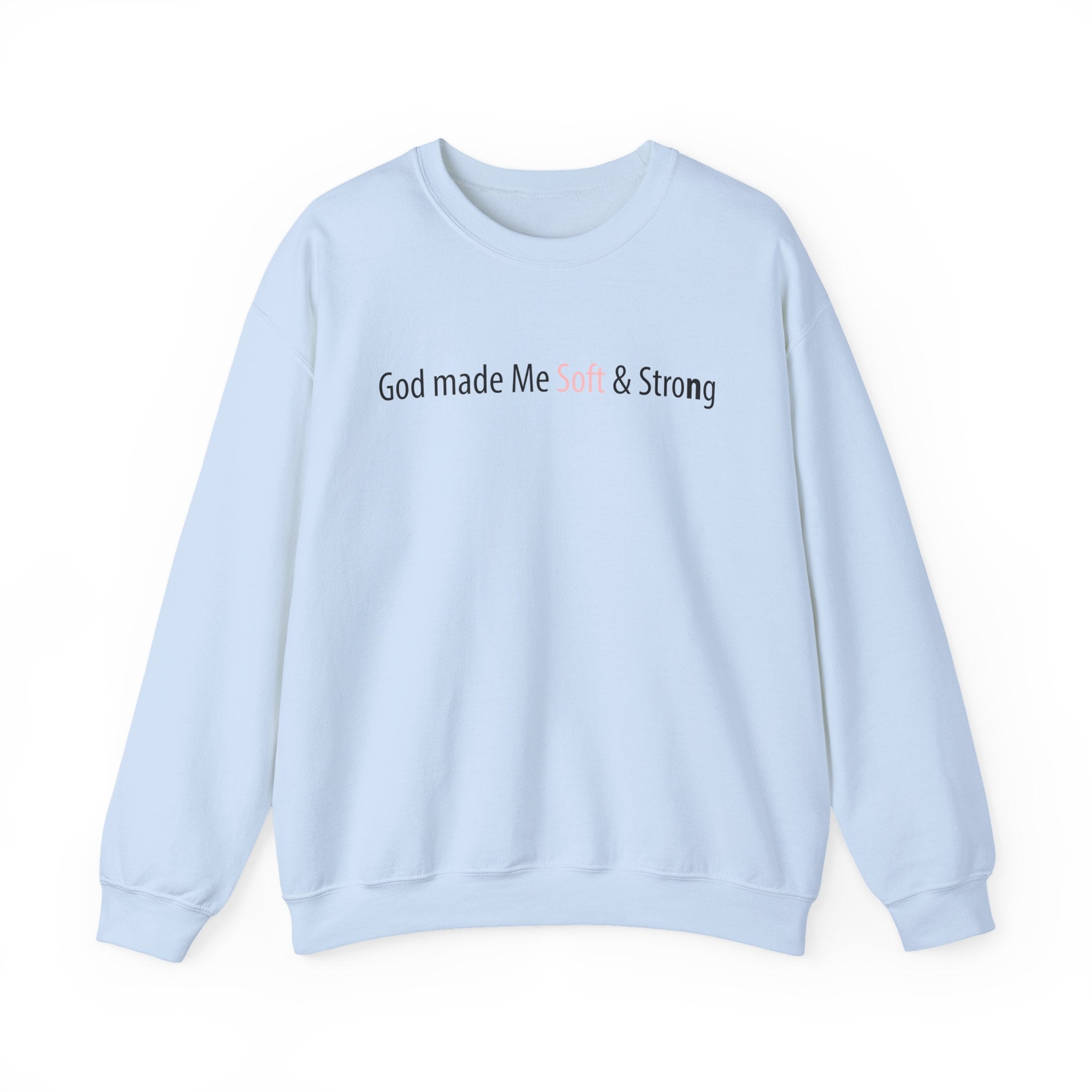 God Made Me Soft & Strong Crewneck Sweatshirt — Inspirational Christian Pullover