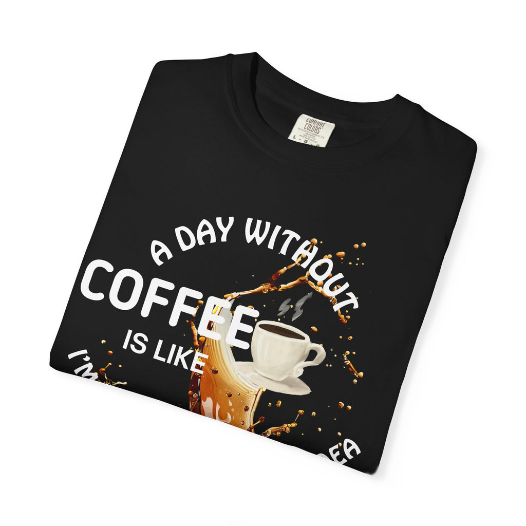 Comfort colors 1717 Template 1769057704088-A-DAY-WITHOUT-COFFEE