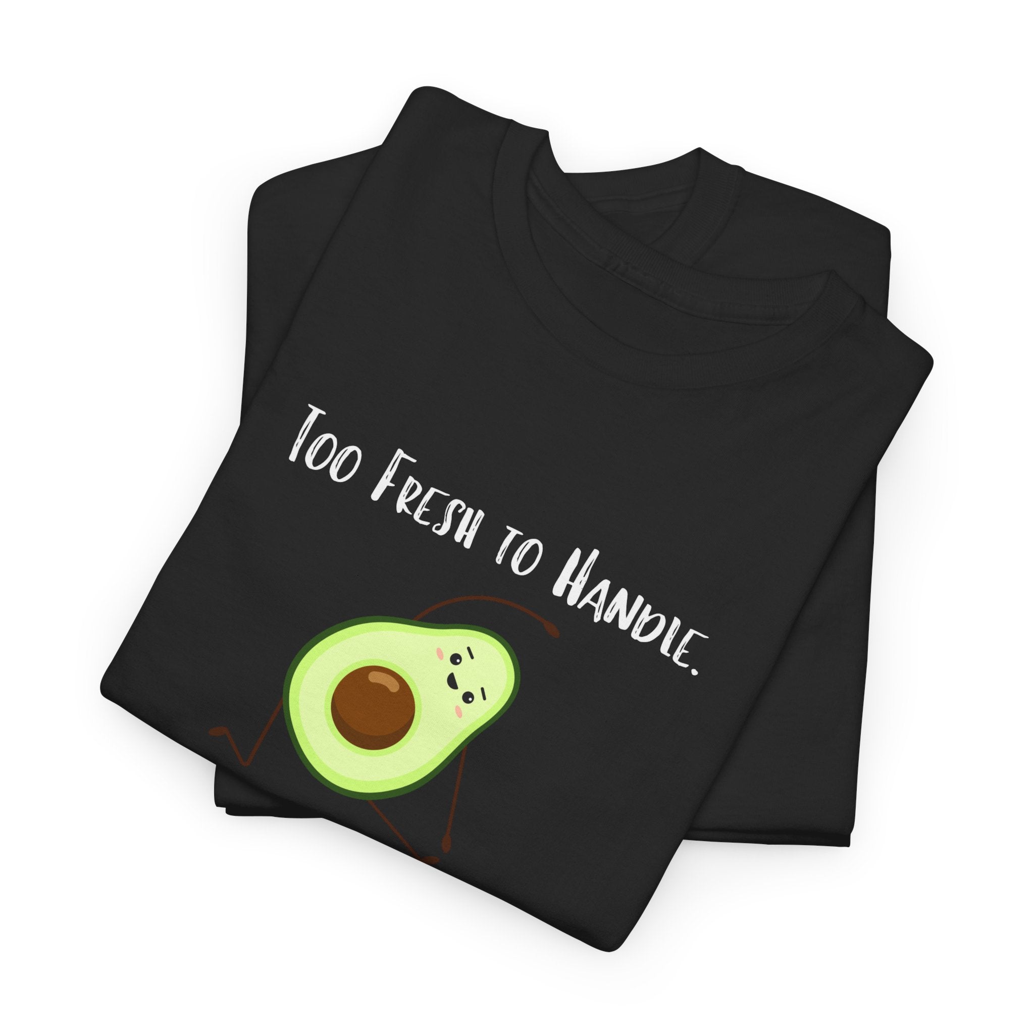 Too Fresh to Handle Avocado T-Shirt