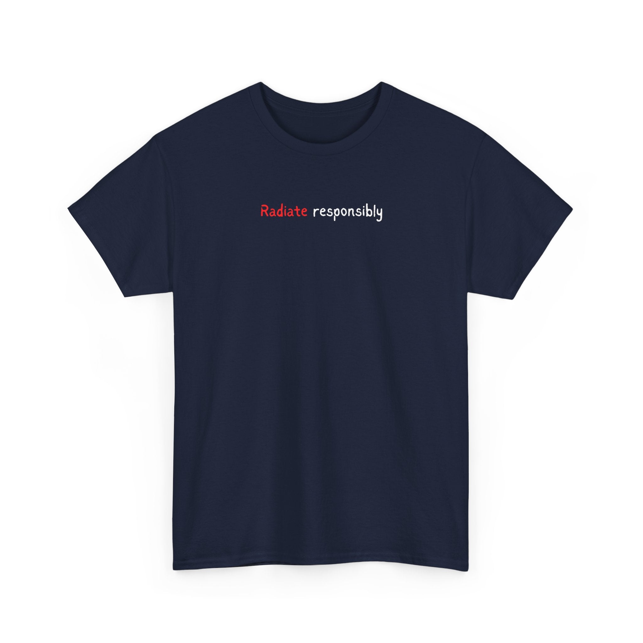 T-Shirt — "radiate Responsibly" Minimalist Awareness Tee