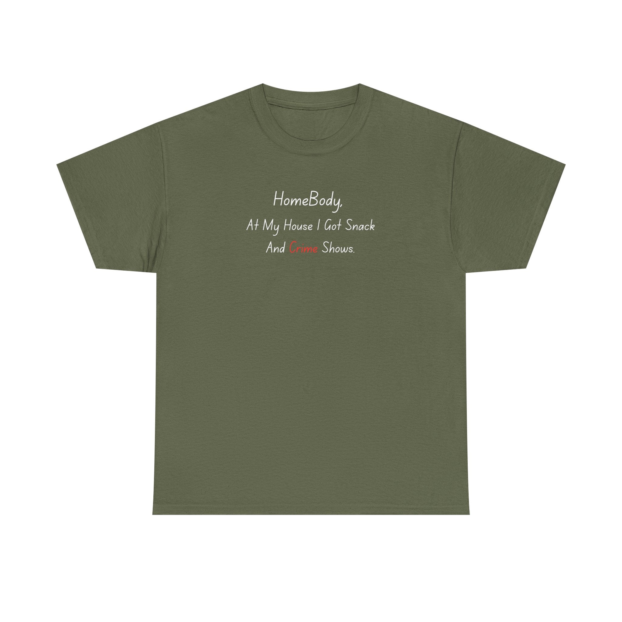 T-Shirt — "HomeBody: At My House I Eat Snacks And Stream Shows" Cozy Graphic Tee