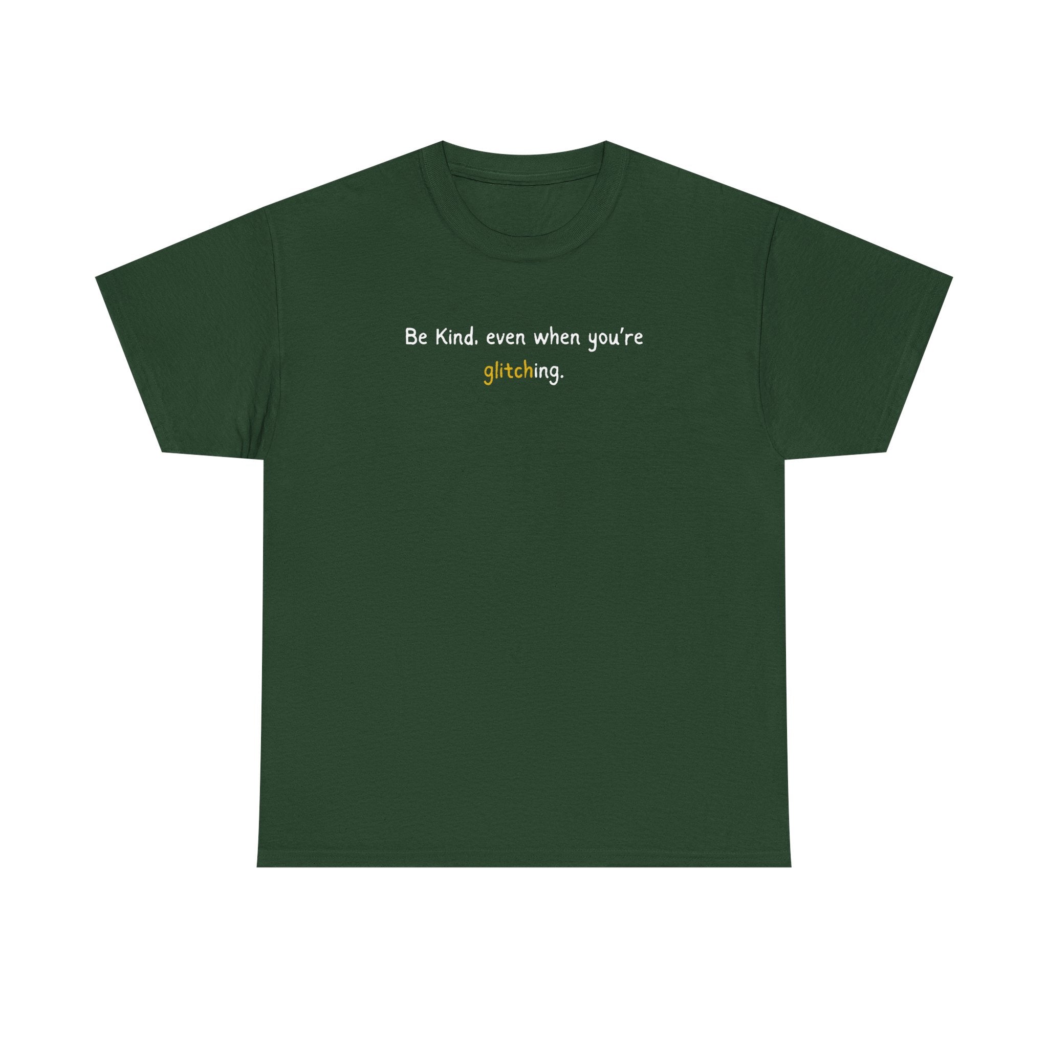 Be Kind Even When You’re Glitching Tee