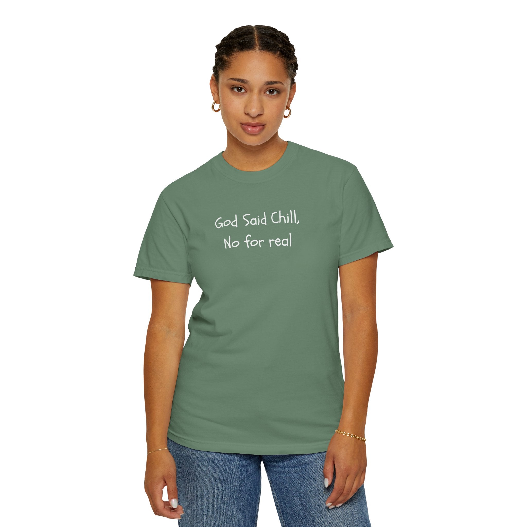 T-Shirt — “God Said Chill, No for real” Relaxed Christian Graphic Tee