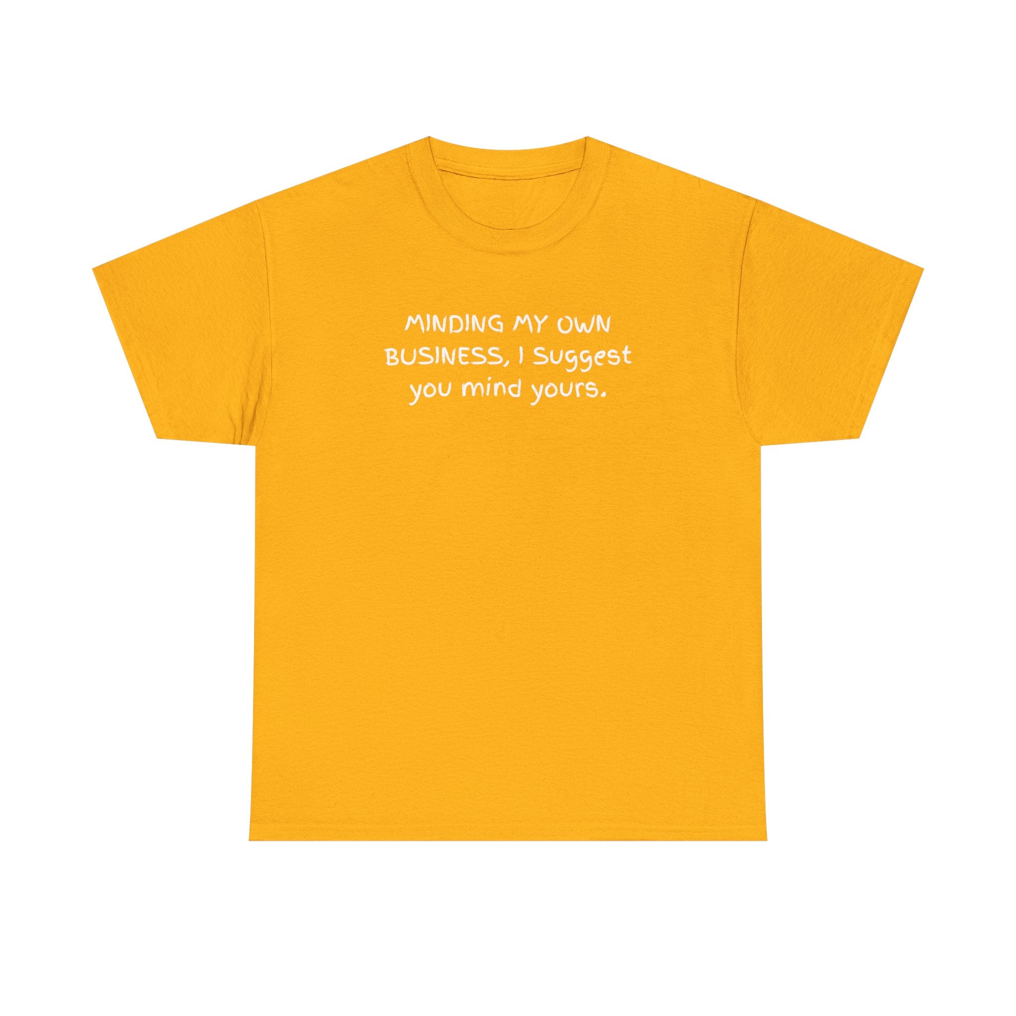 Minding My Own Business Tee — Funny Minimalist Slogan T-Shirt