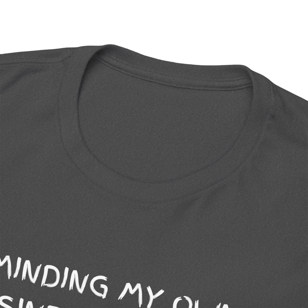 Minding My Own Business Tee — Funny Minimalist Slogan T-Shirt