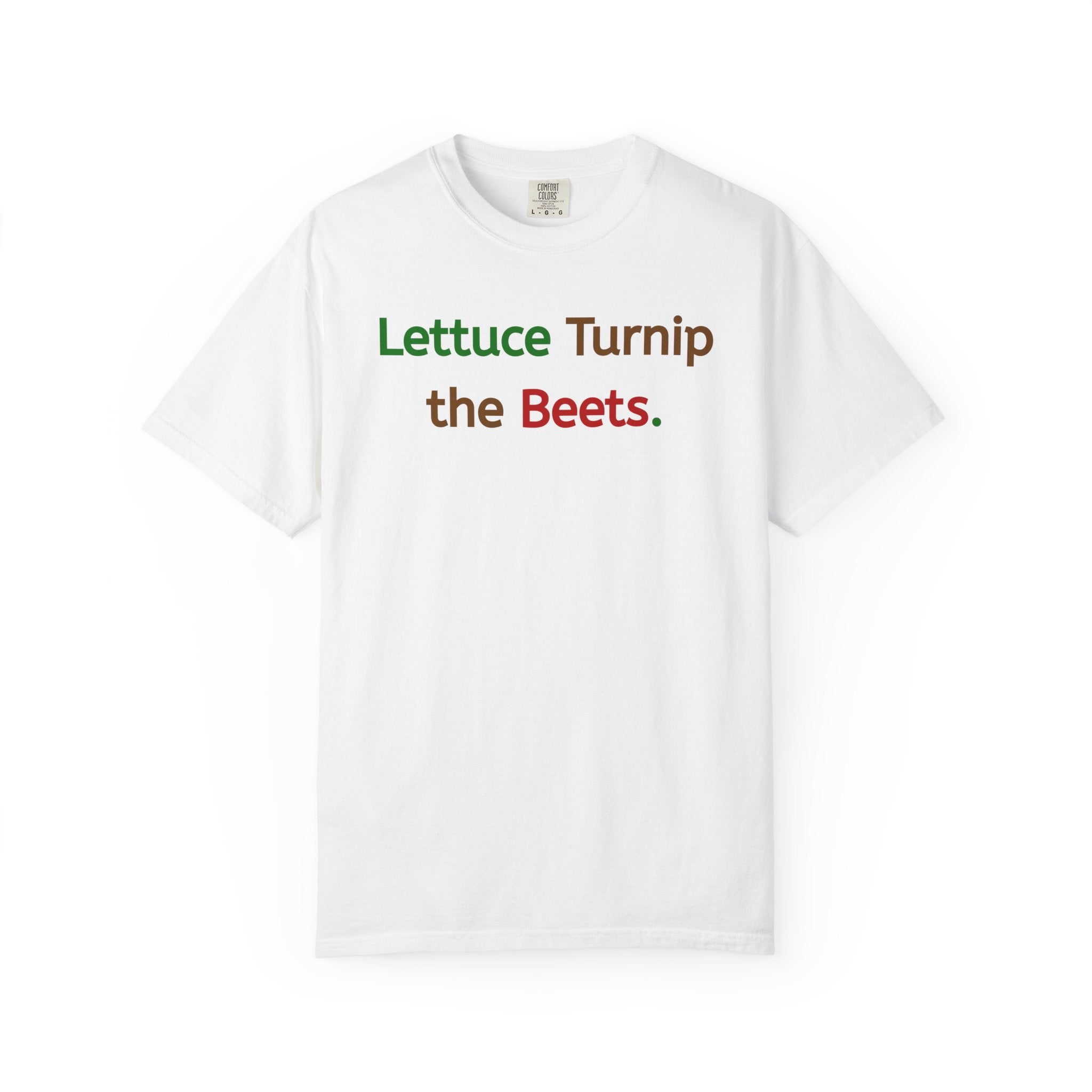 Lettuce Turnip the Beets T-Shirt