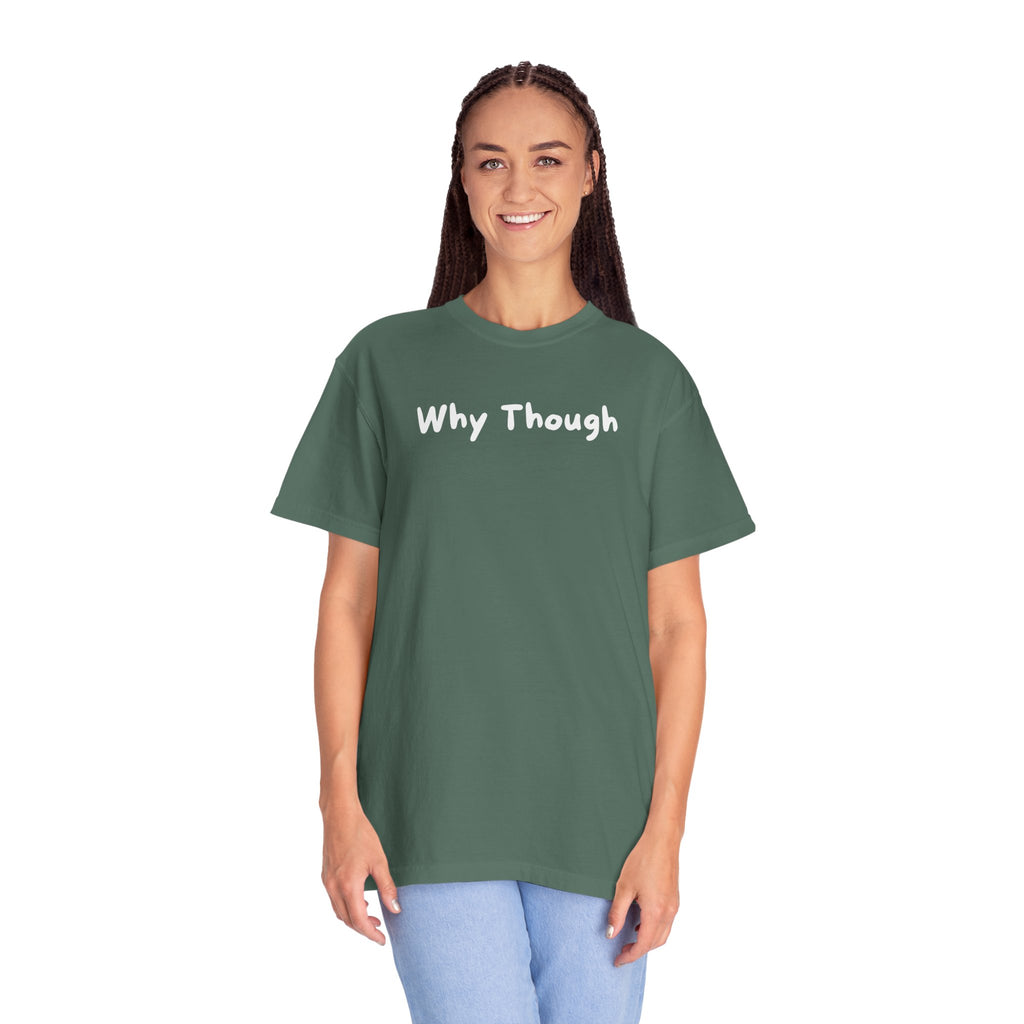 Why Though Graphic T-Shirt — Casual Slogan Tee for Everyday Wear