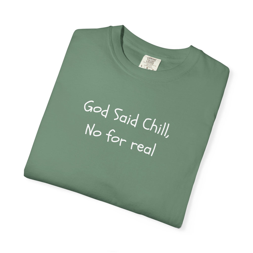 T-Shirt — “God Said Chill, No for real” Relaxed Christian Graphic Tee