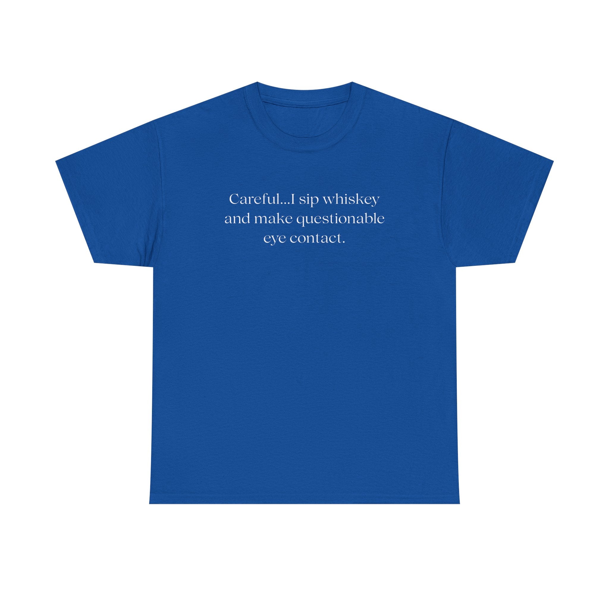 Funny Whiskey Tee — "Careful... I sip whiskey and make questionable eye contact" T-Shirt