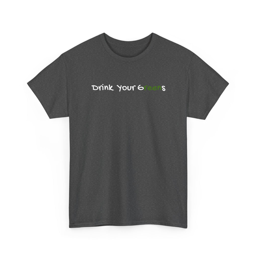 Drink Your Greens T-Shirt — Funny Healthy Lifestyle Tee