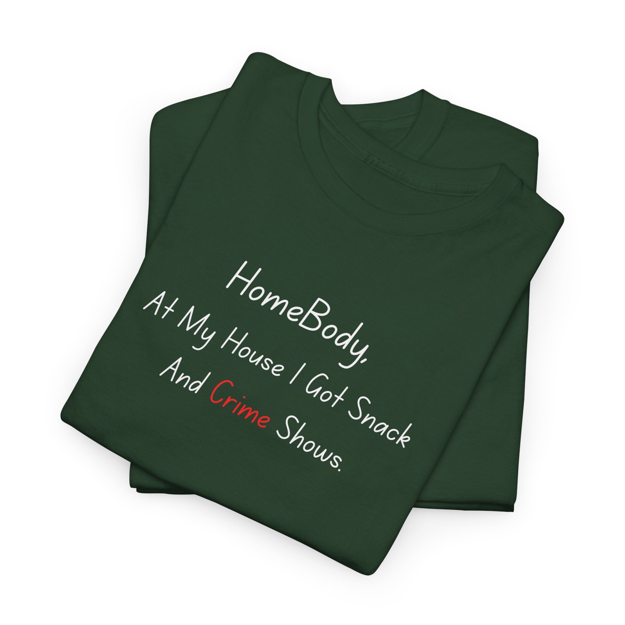 T-Shirt — "HomeBody: At My House I Eat Snacks And Stream Shows" Cozy Graphic Tee
