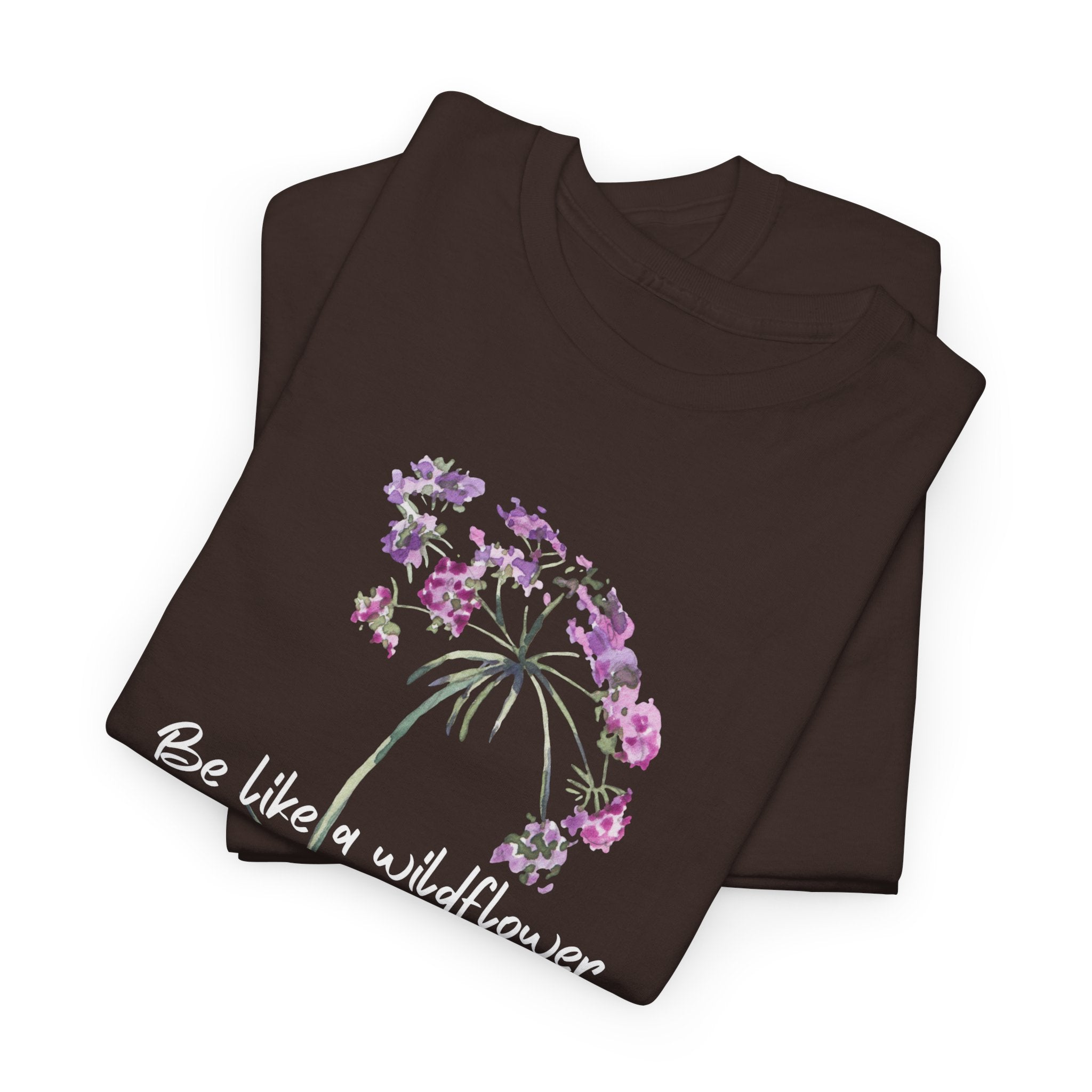 Wildflower Tee — "Be Like a Wildflower" Floral Graphic T-Shirt