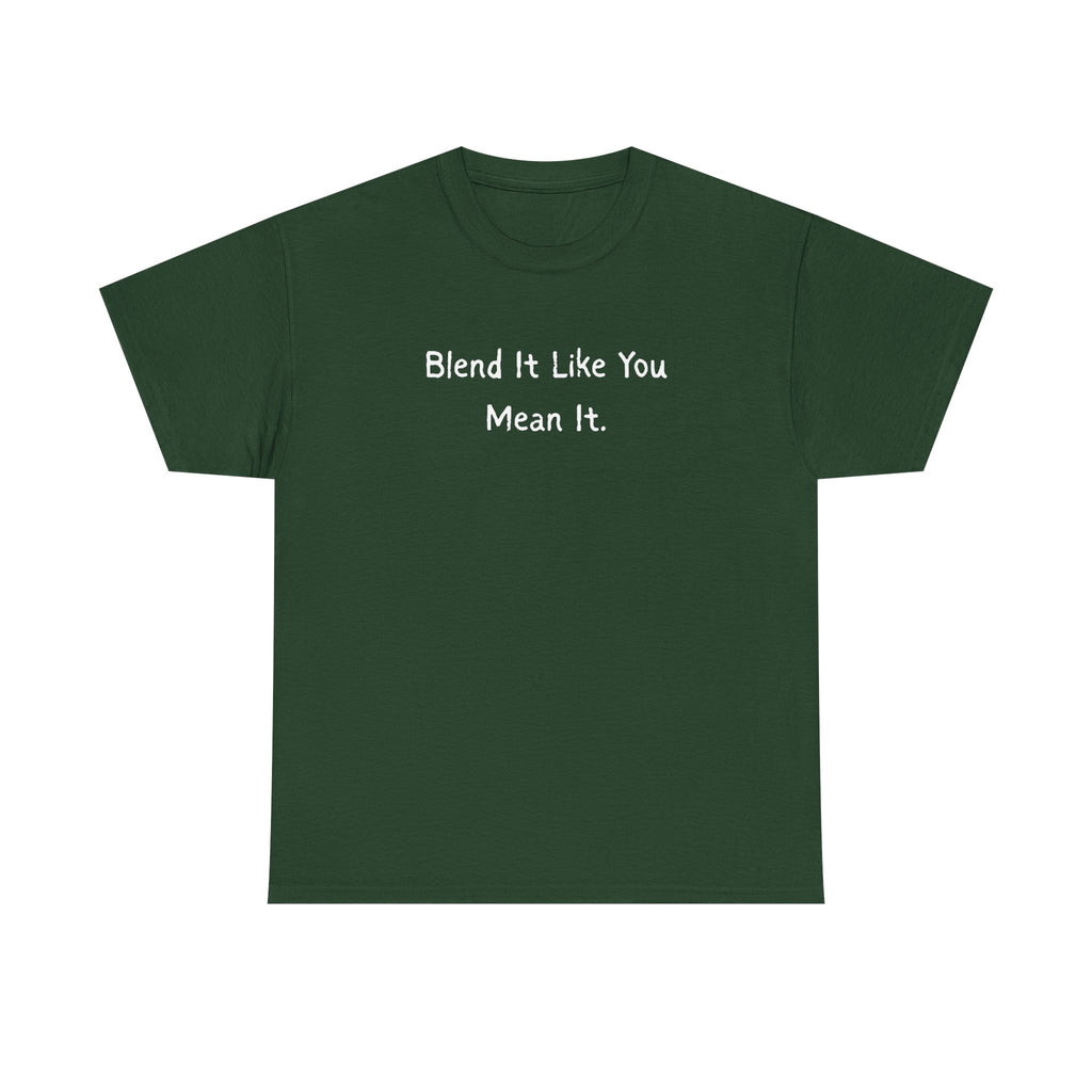 Blend It Like You Mean It Tee