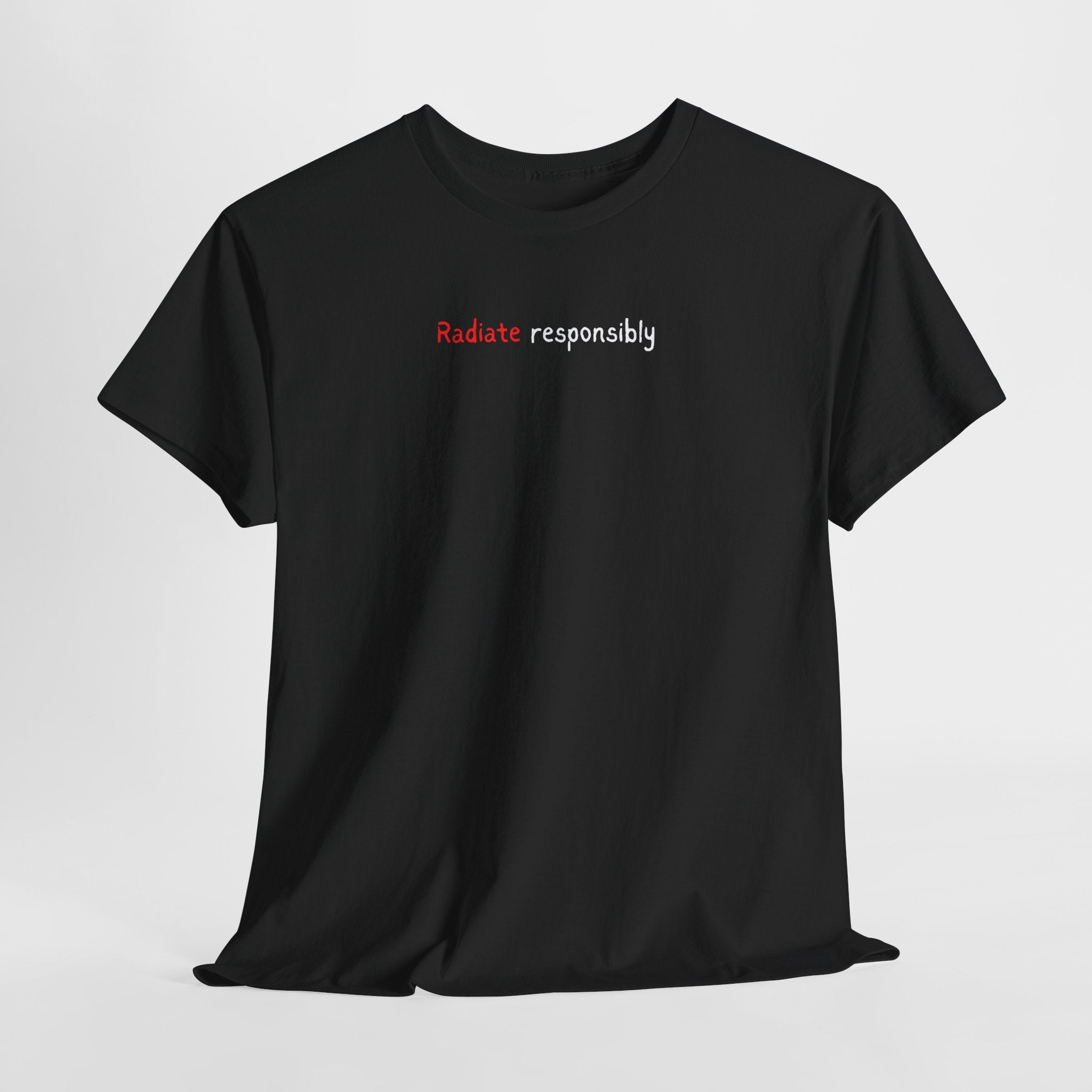 T-Shirt — "radiate Responsibly" Minimalist Awareness Tee