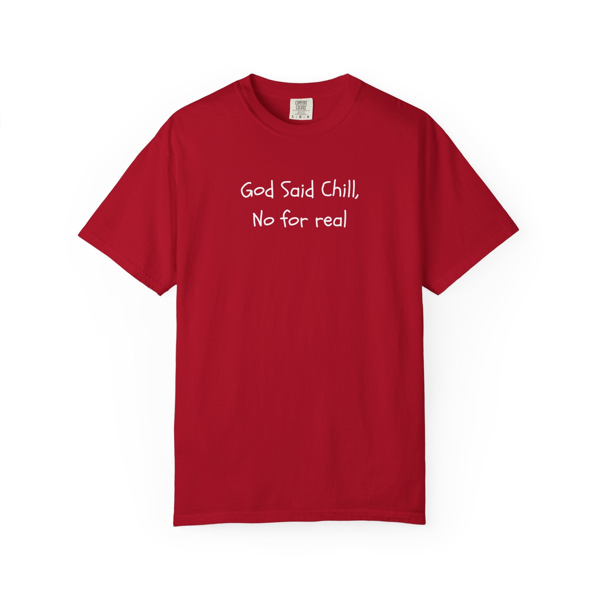 T-Shirt — “God Said Chill, No for real” Relaxed Christian Graphic Tee