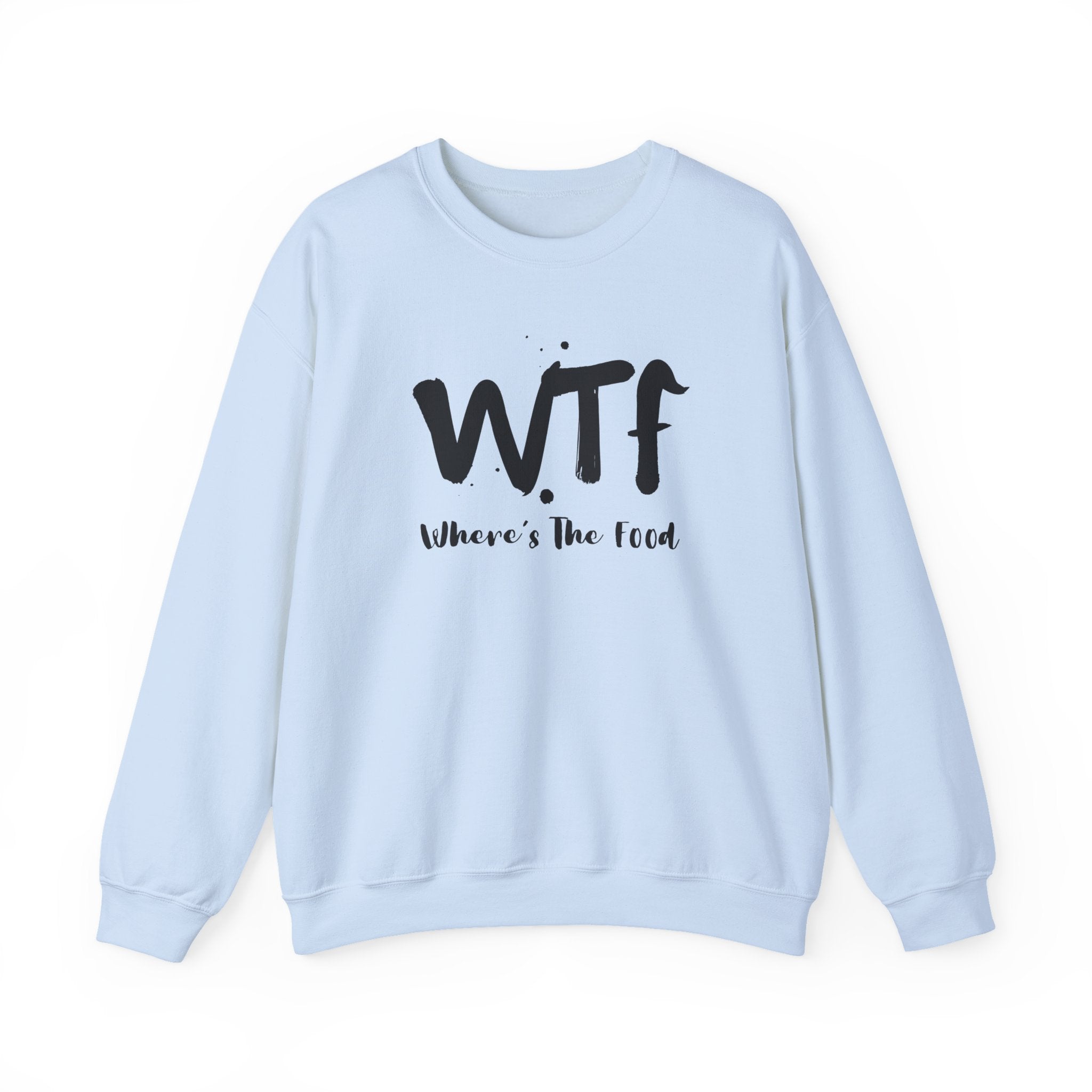 Sweatshirt — "WTF Where's The Food" Funny Crewneck for Foodies