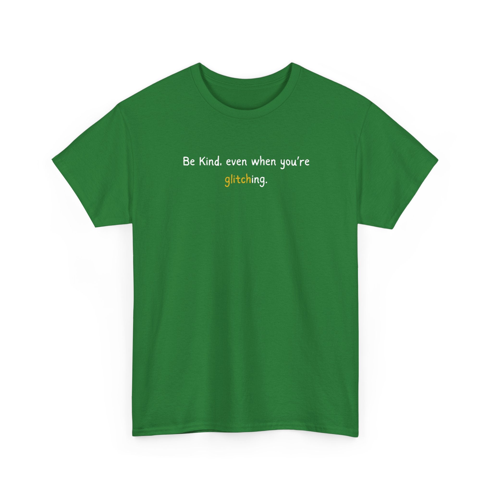Be Kind Even When You’re Glitching Tee