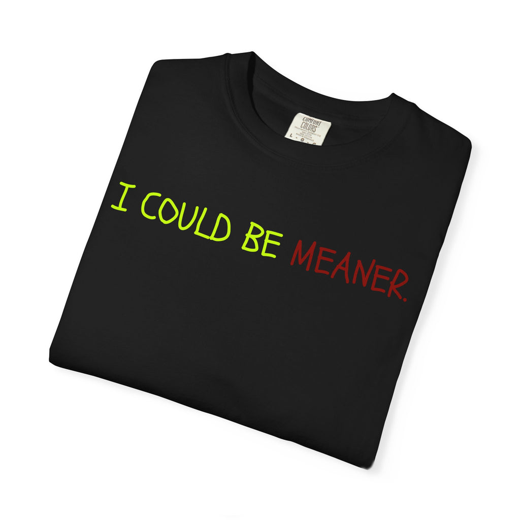 Comfort colors 1717 Template 1768370712592-I-COULD-BE-MEANER