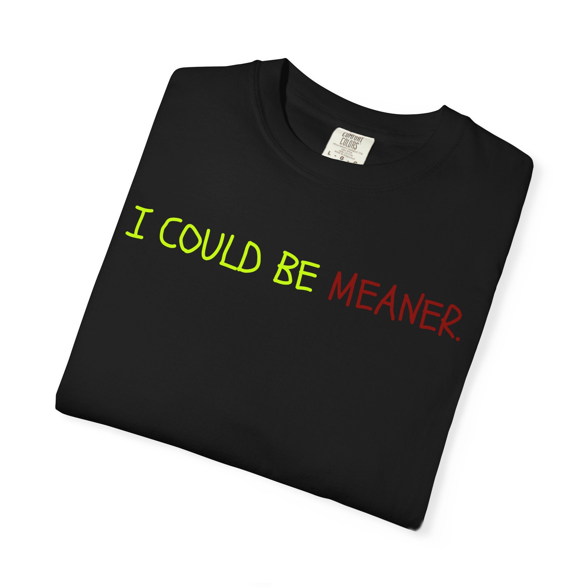 Comfort colors 1717 Template 1768370712592-I-COULD-BE-MEANER