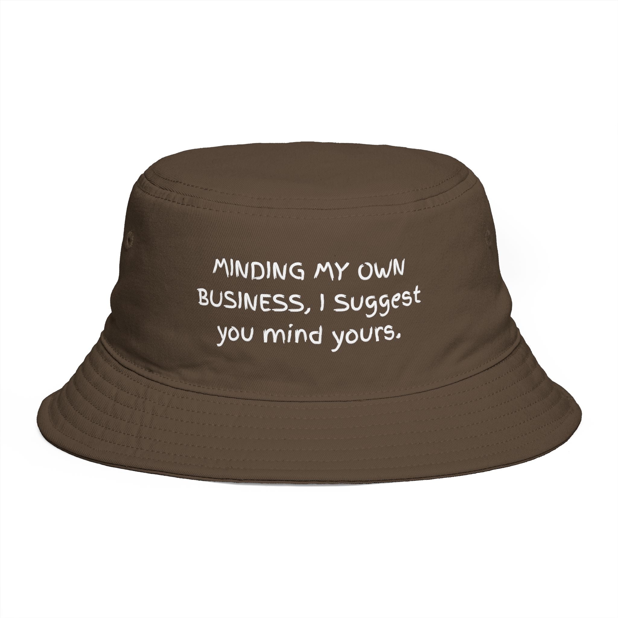 Bucket Hat — "Minding My Own Business, I Suggest You Mind Yours" Casual Statement Hat