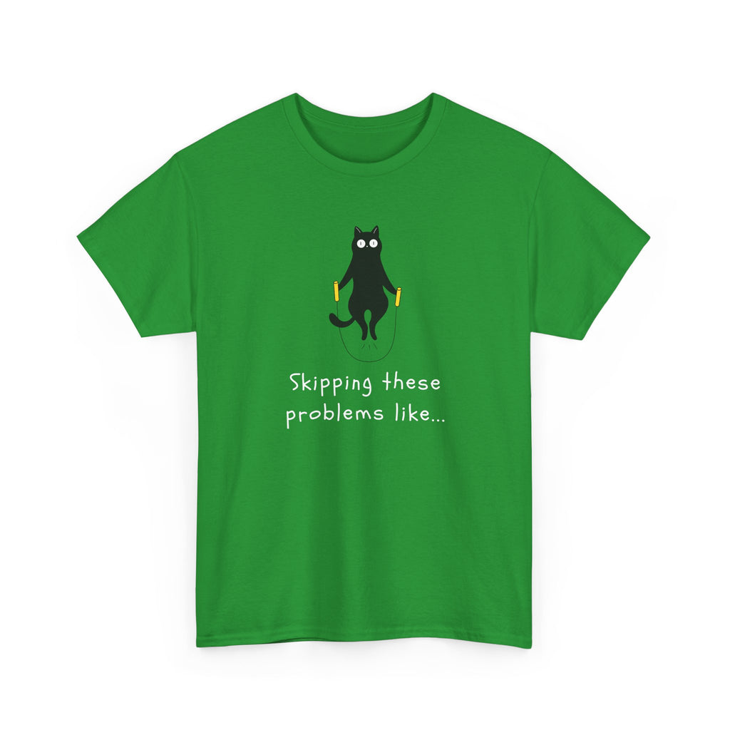 Cat Skipping These Problems Like Tee — Funny Cat Graphic T‑Shirt