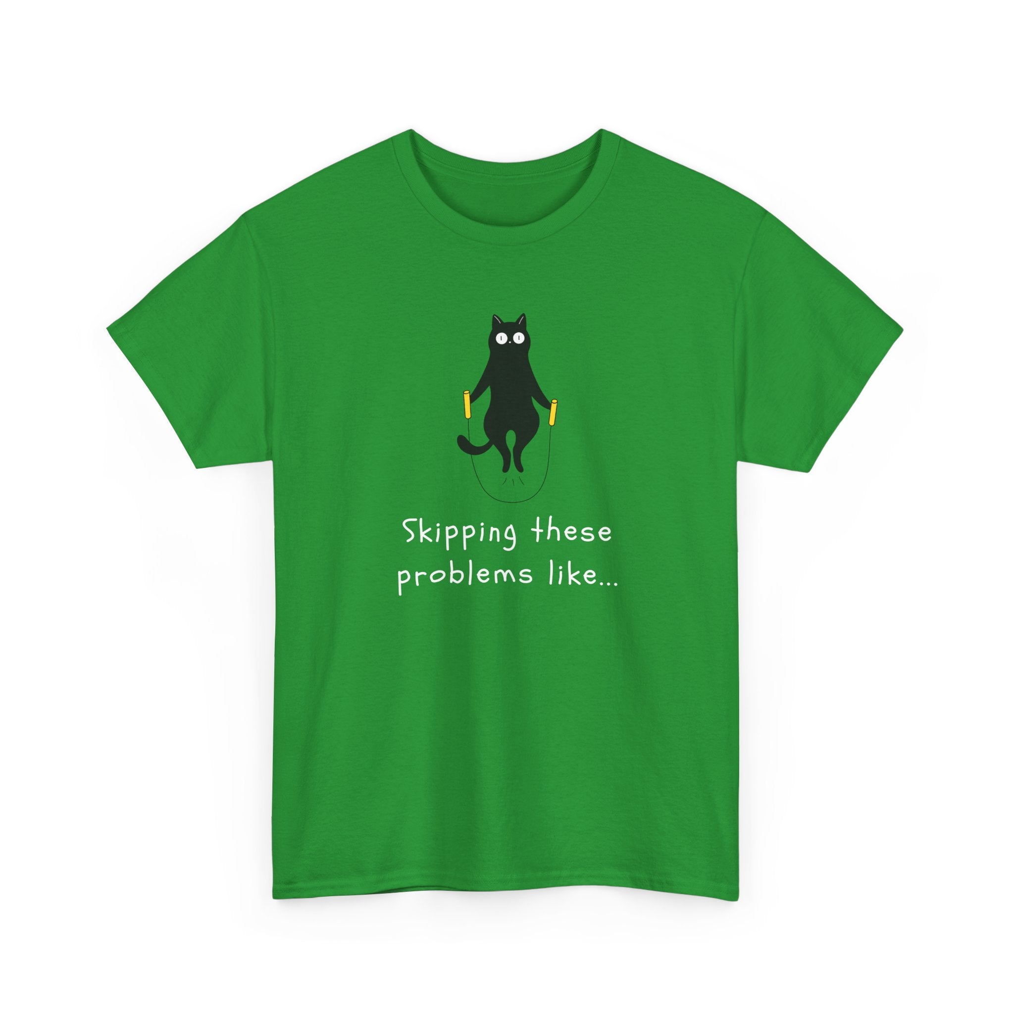 Cat Skipping These Problems Like Tee — Funny Cat Graphic T‑Shirt