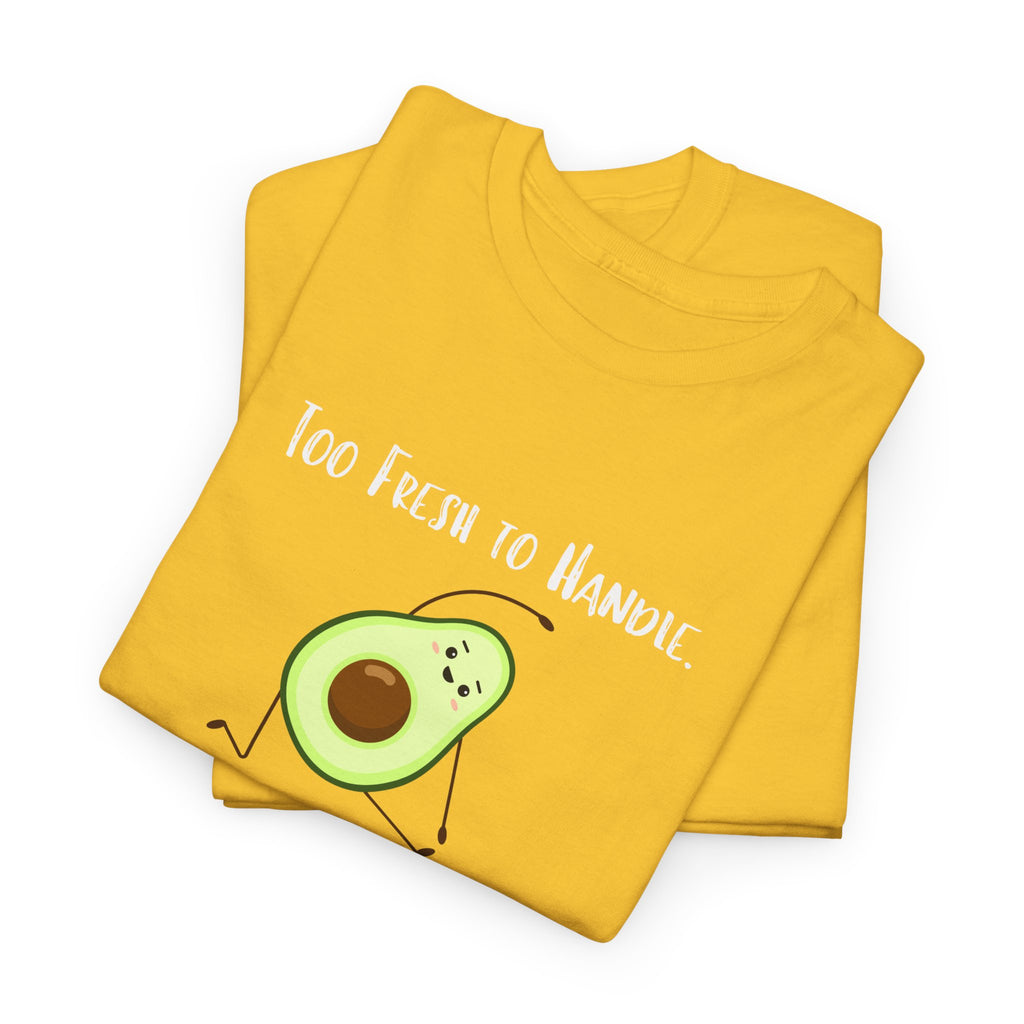 Too Fresh to Handle Avocado T-Shirt
