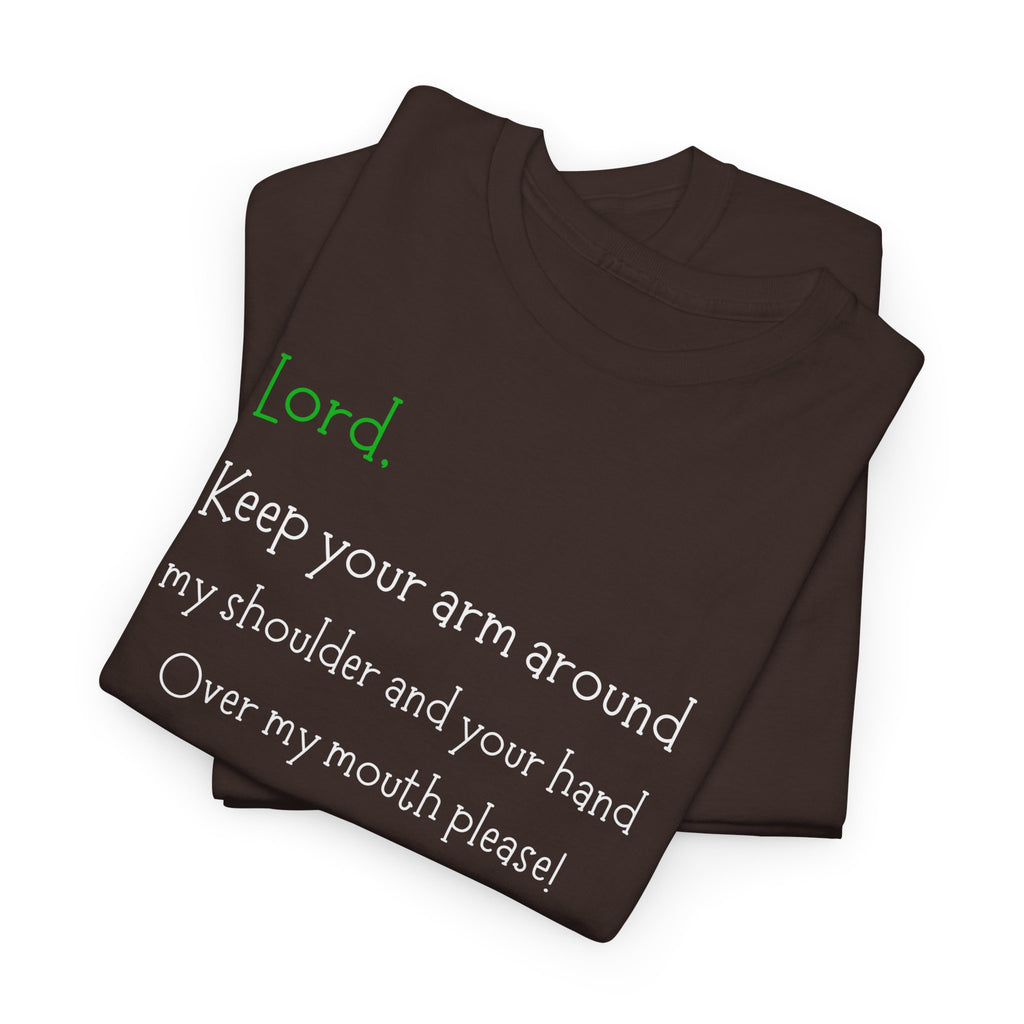 Christian Humor T‑Shirt “Lord Keep Your Arm Around My Shoulder”