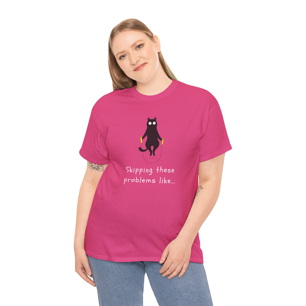 Cat Skipping These Problems Like Tee — Funny Cat Graphic T‑Shirt