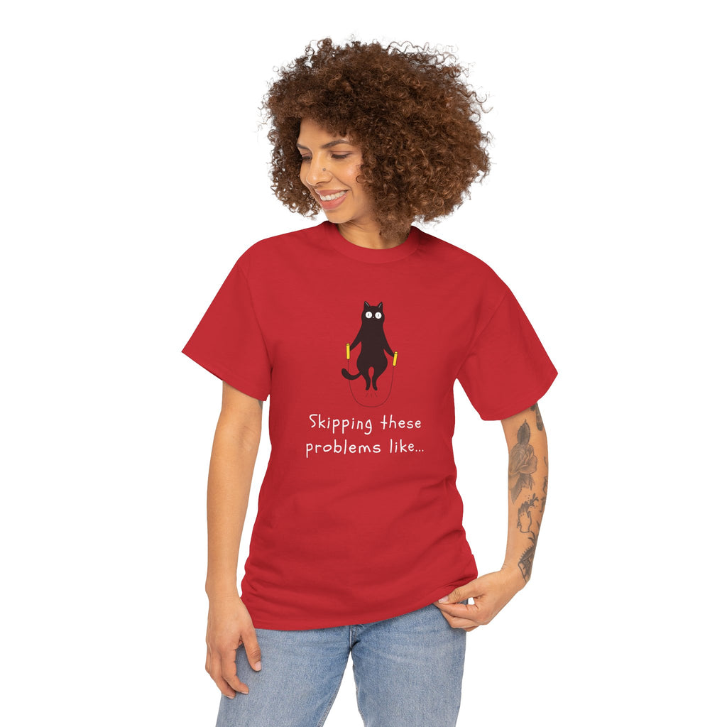 Cat Skipping These Problems Like Tee — Funny Cat Graphic T‑Shirt