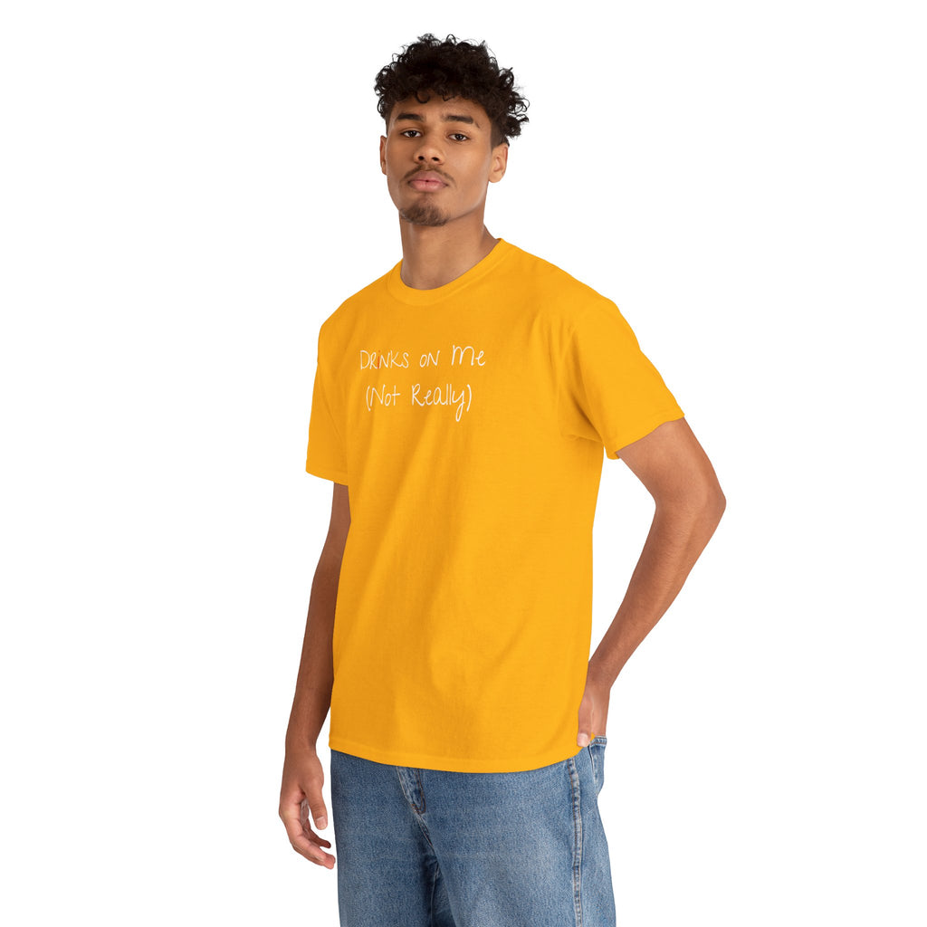 Drinks On Me (Not Really) Graphic Tee — Funny Bar & Party Shirt