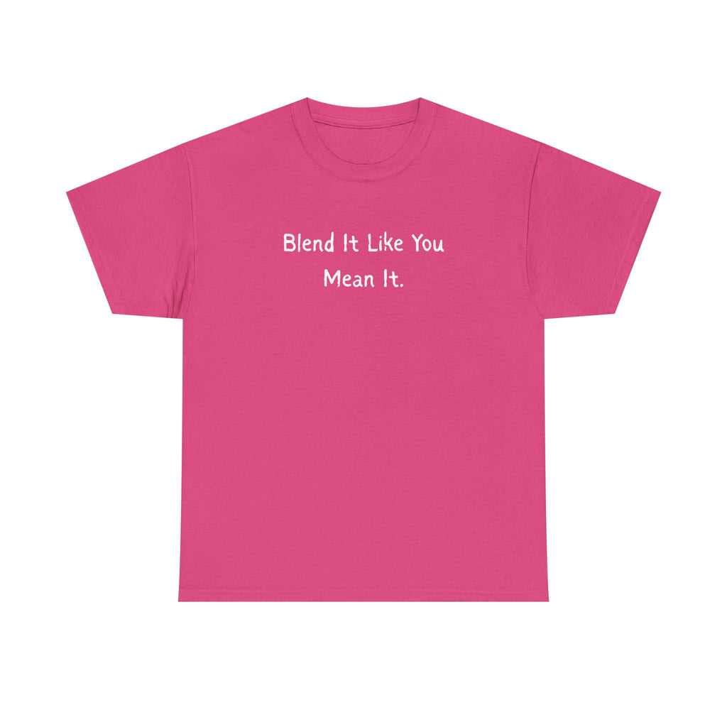 Blend It Like You Mean It Tee