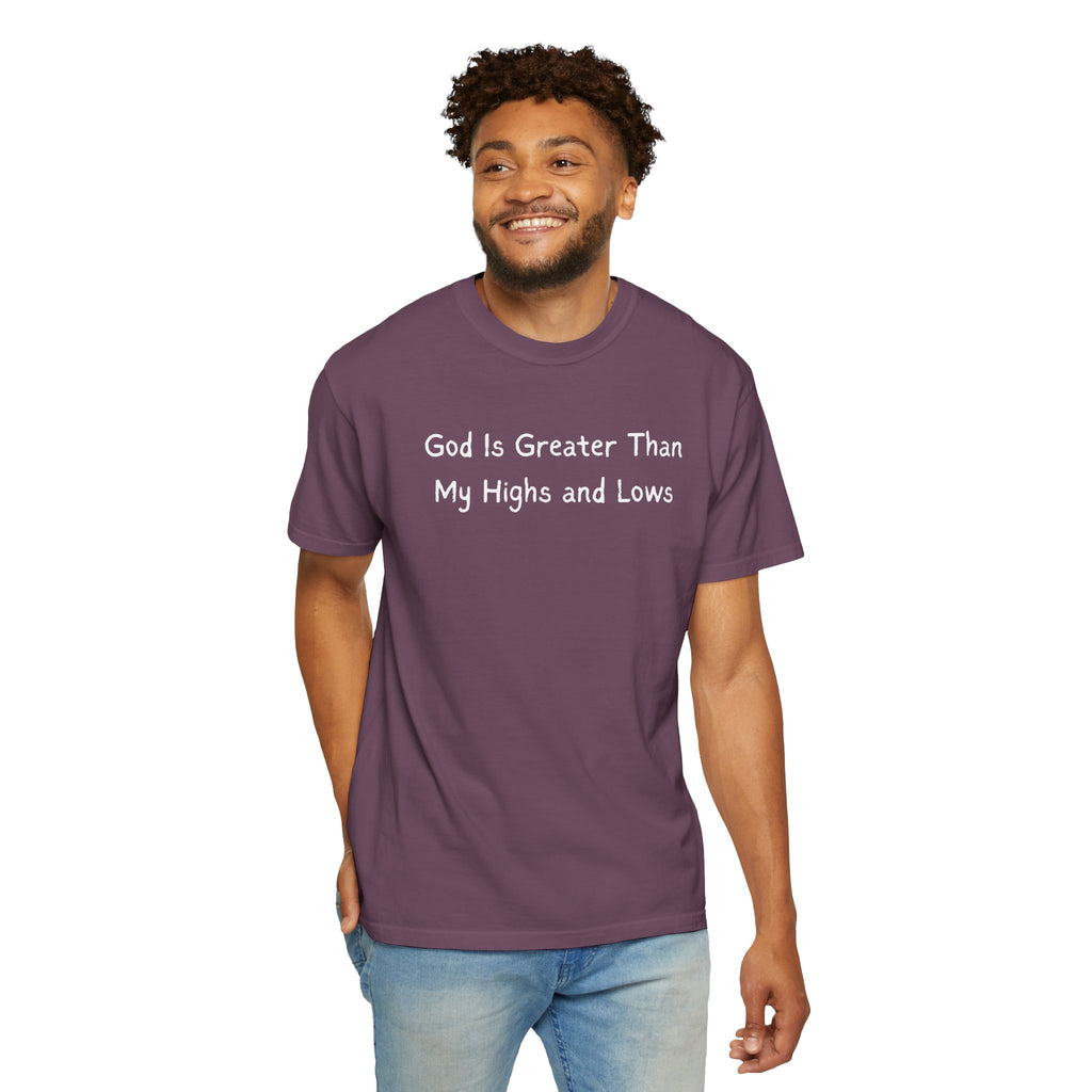 Faith Graphic T-Shirt — "God Is Greater Than My Highs and Lows" Inspirational Tee