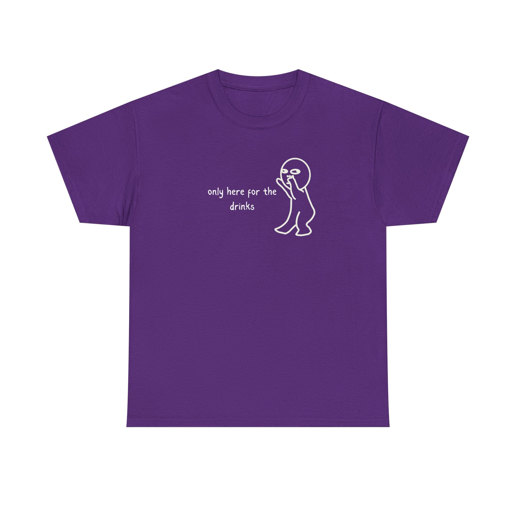 “Only Here for the Drinks” T‑Shirt — Funny Party Graphic Tee