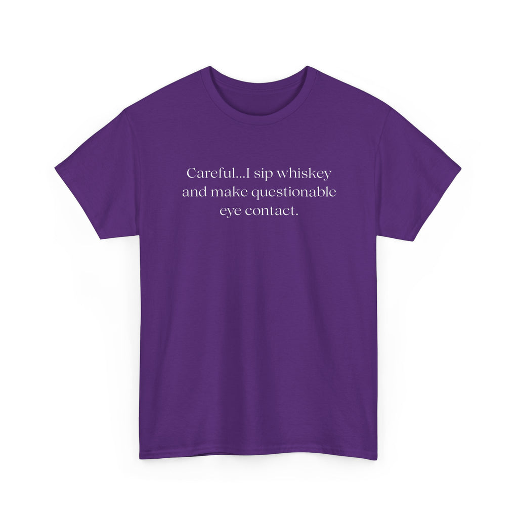 Funny Whiskey Tee — "Careful... I sip whiskey and make questionable eye contact" T-Shirt