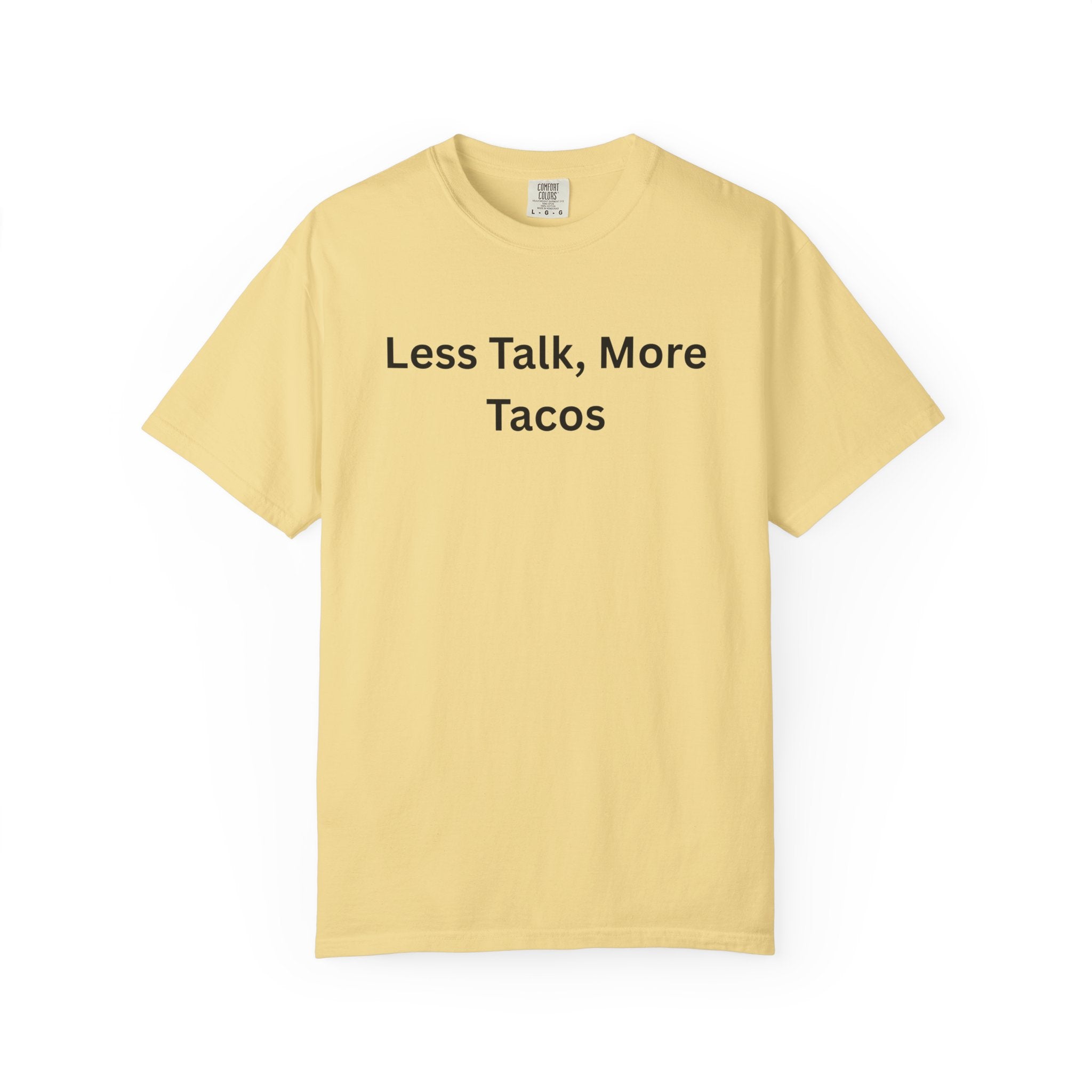 Comfort colors 1717 Template 1768690580353-Less-Talk-More-Tacos