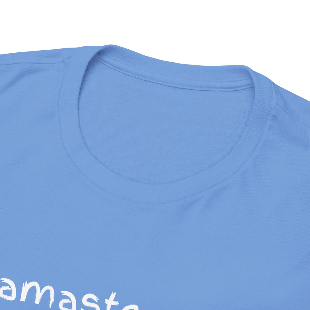 Namaste... But Make It Chill T-Shirt