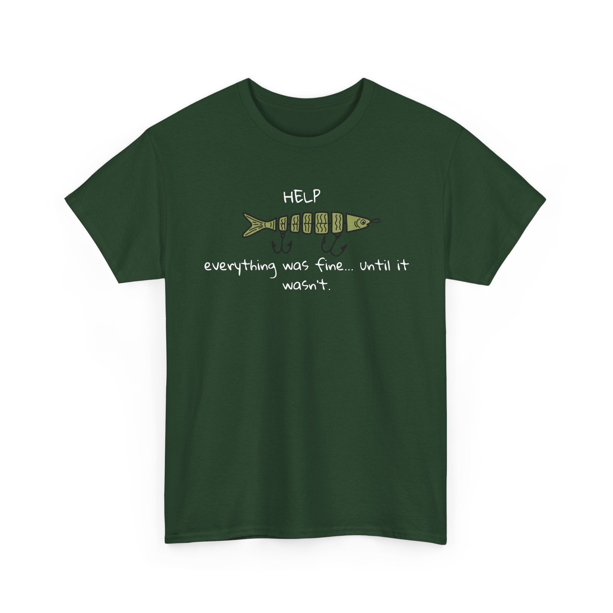 Help Fish Graphic Tee — “Everything was fine... until it wasn't” Funny Dark Humor Shirt