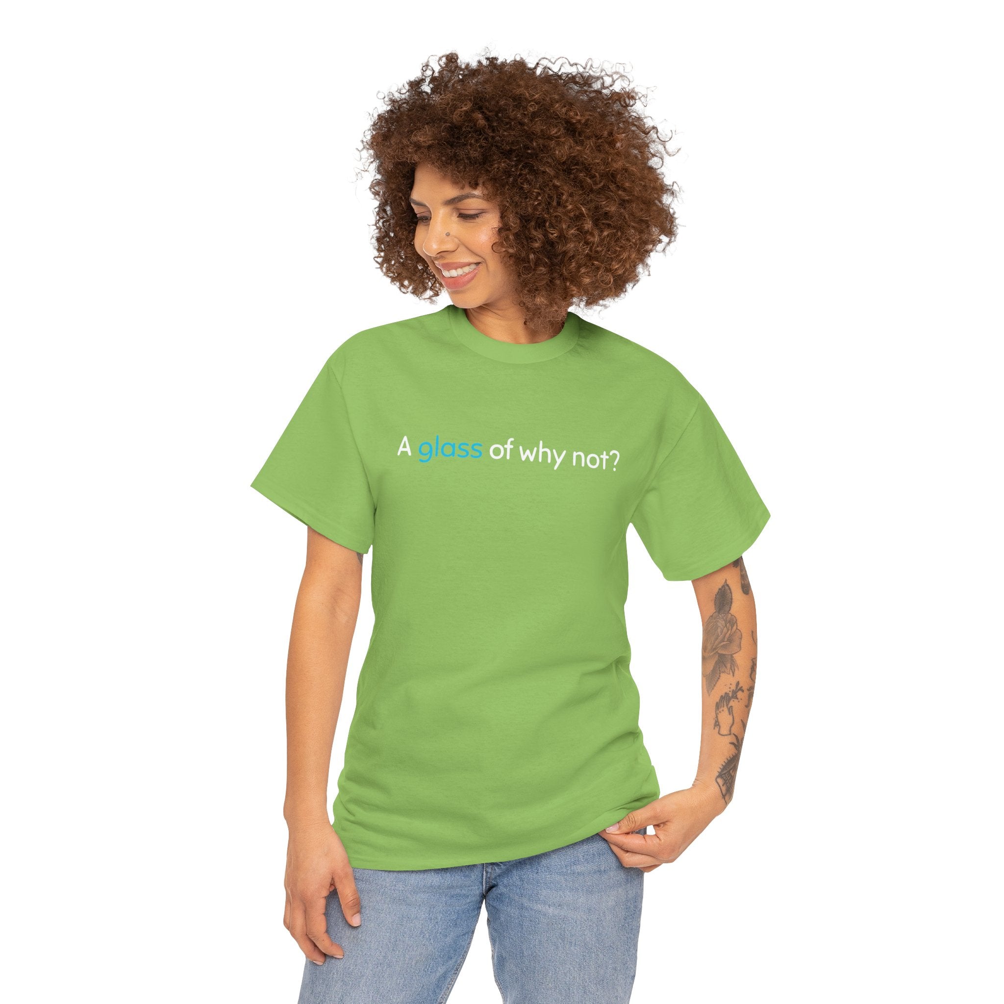 A Glass of Why Not? Tee — Funny Wine Lover T-Shirt