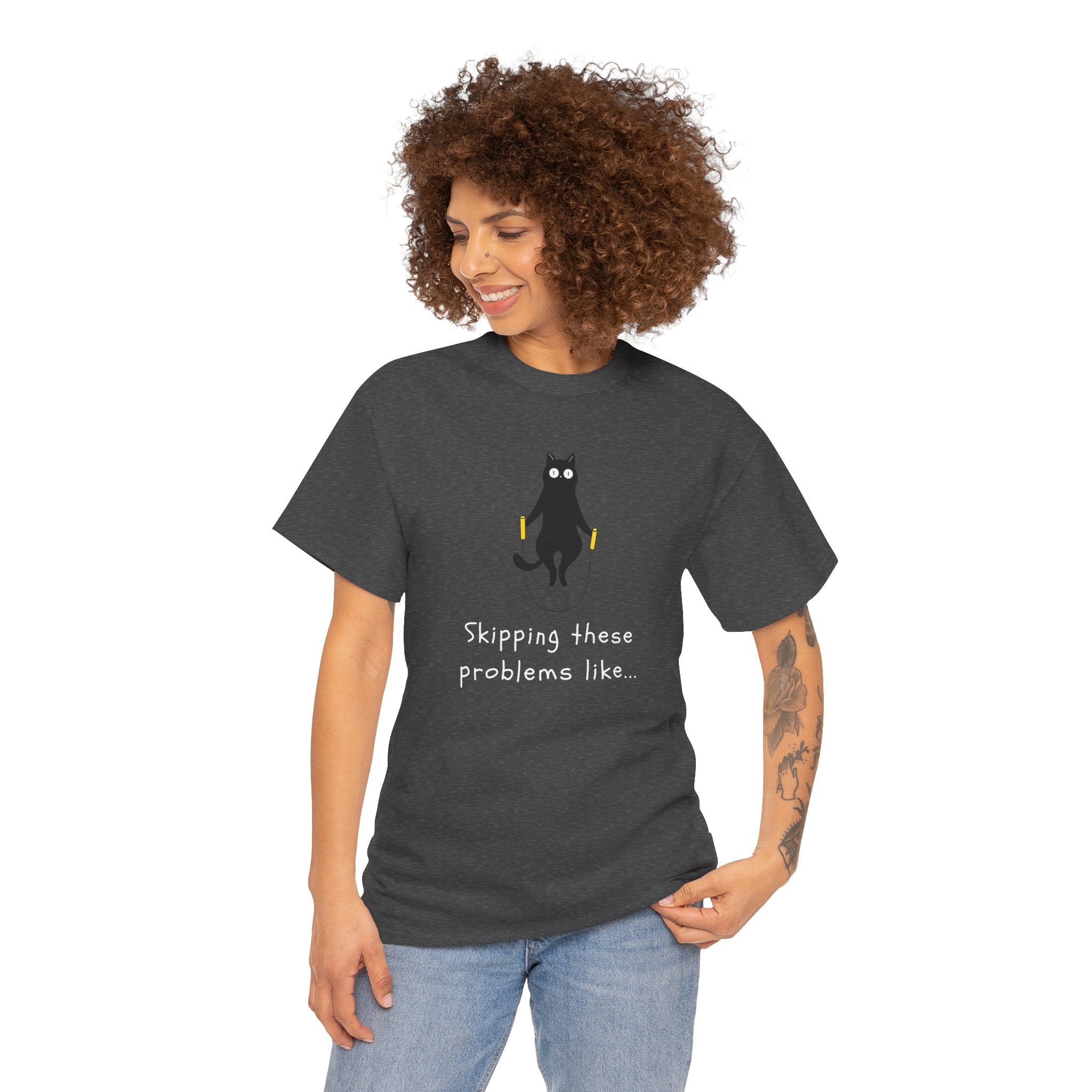Cat Skipping These Problems Like Tee — Funny Cat Graphic T‑Shirt