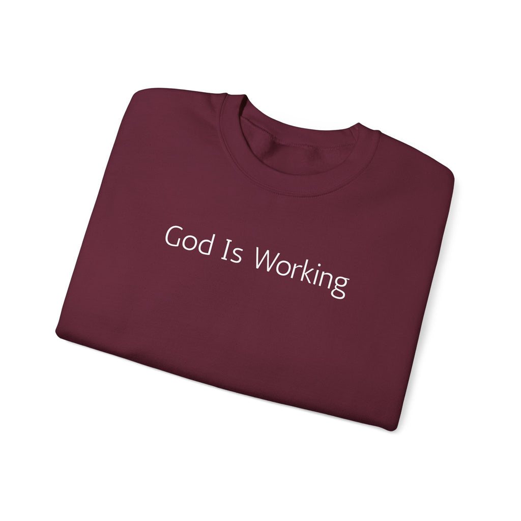 Crewneck Sweatshirt — "God Is Working" Inspirational Christian Pullover
