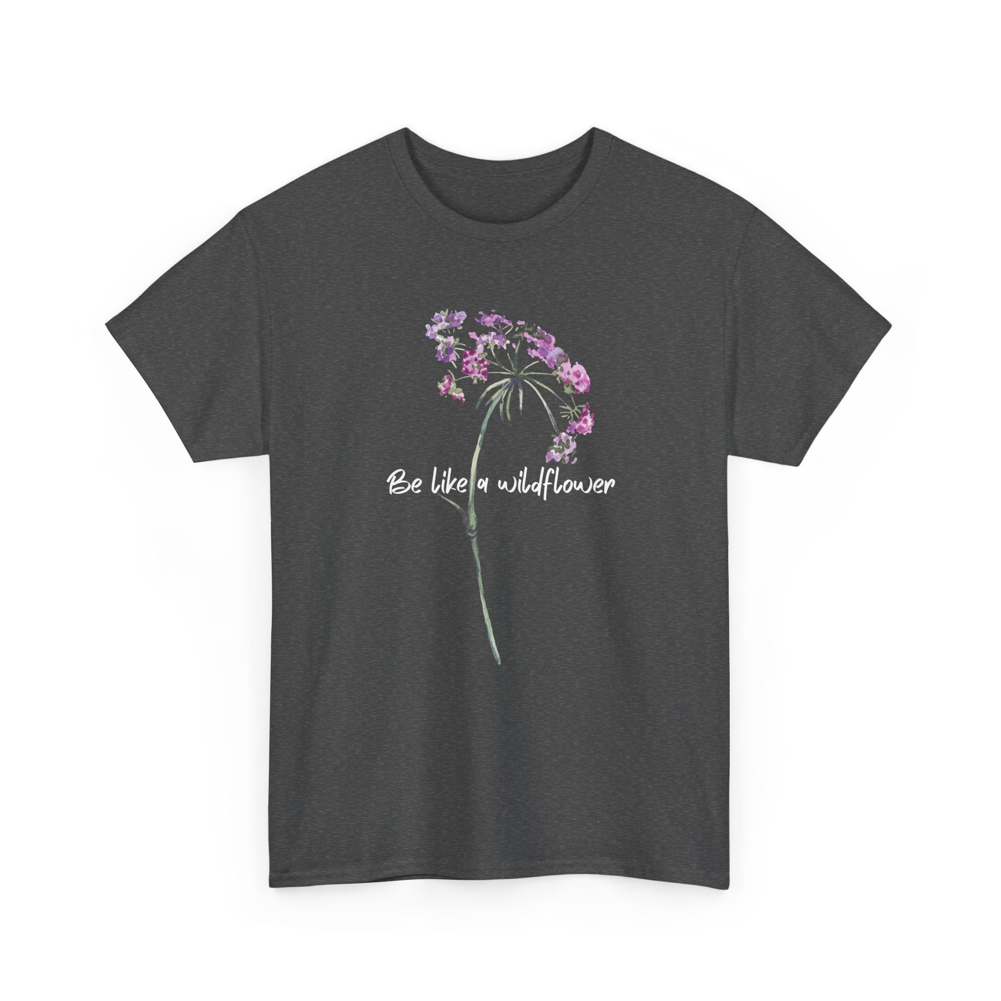 Wildflower Tee — "Be Like a Wildflower" Floral Graphic T-Shirt