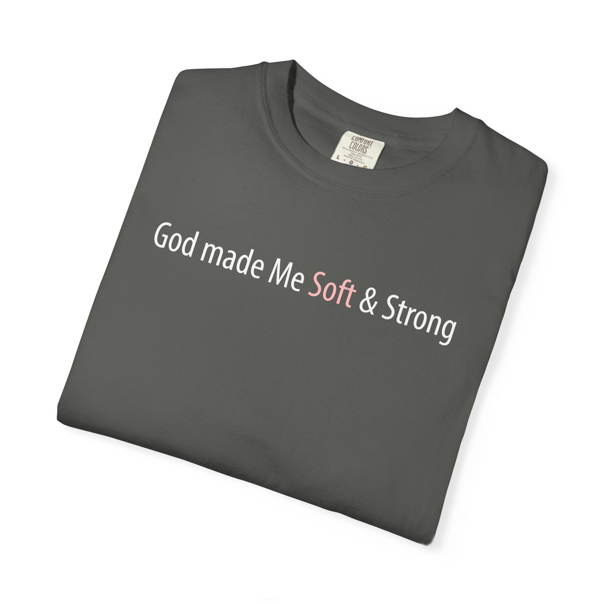 God Made Me Soft & Strong T-Shirt — Inspirational Faith Graphic Tee