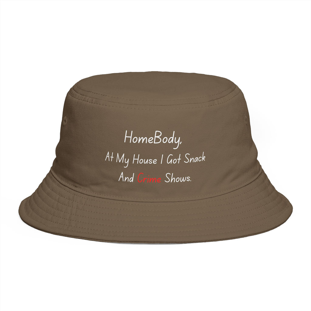 Bucket Hat — “HomeBody: At My House I Got Snack And Crime Shows” Embroidered