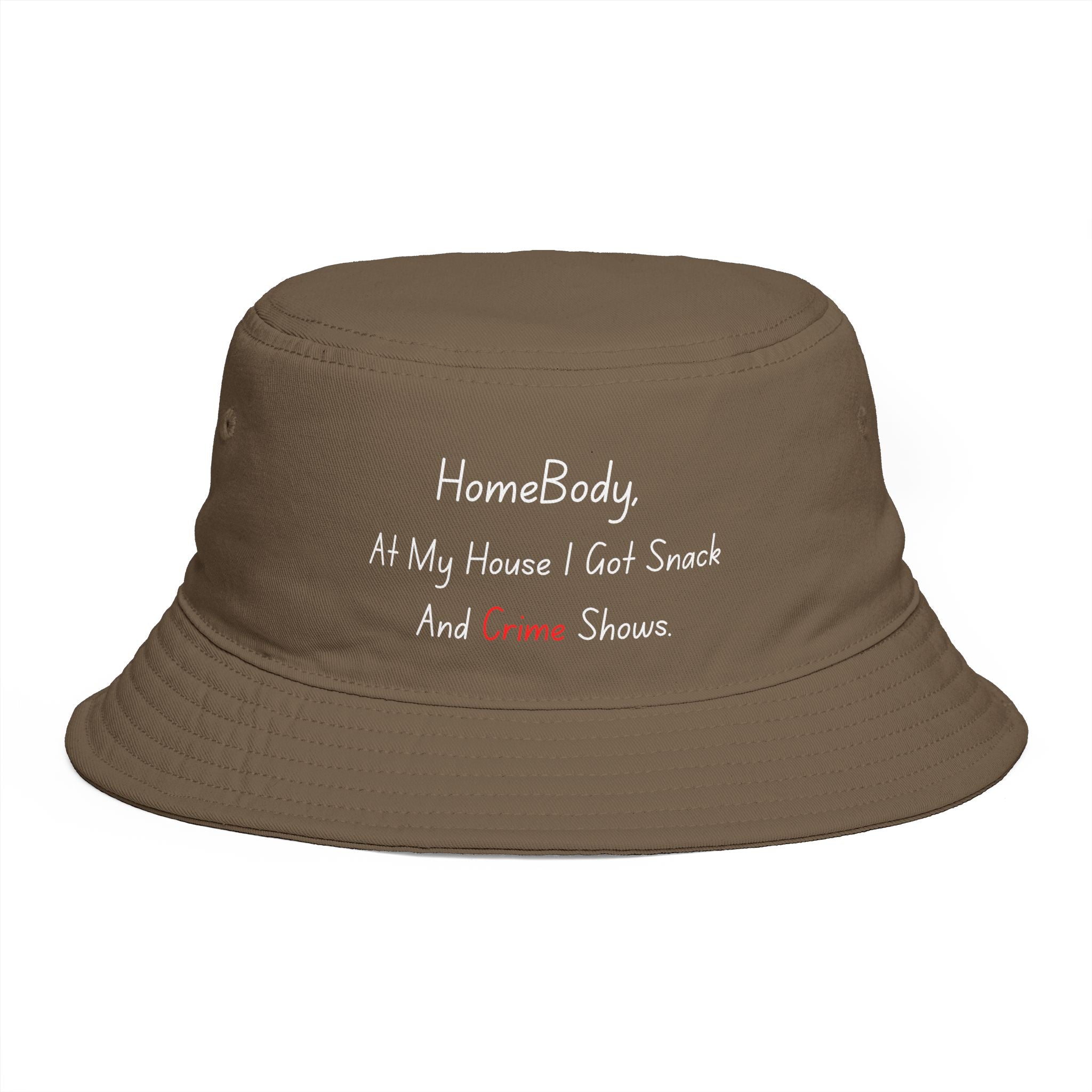Bucket Hat — “HomeBody: At My House I Got Snack And Crime Shows” Embroidered