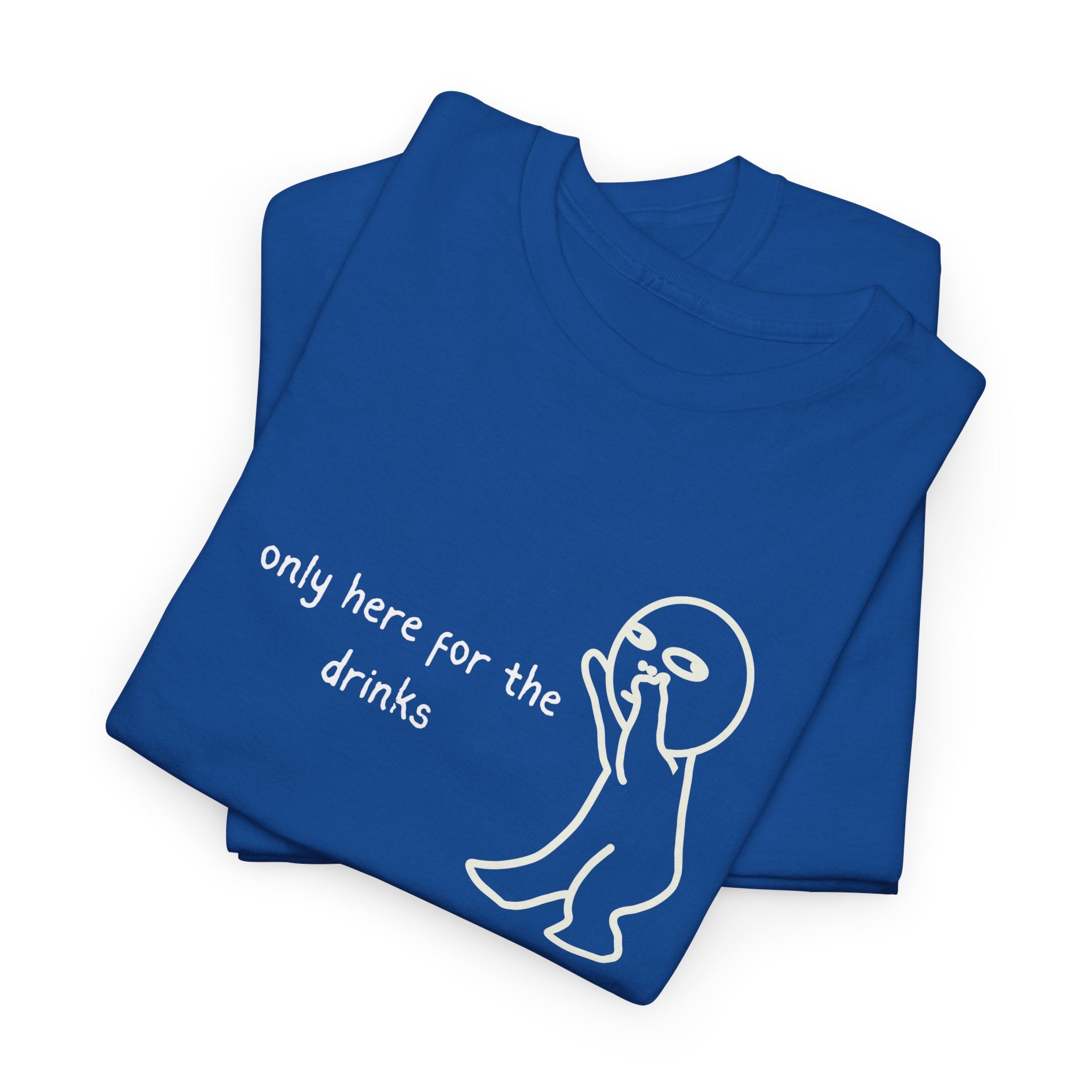 “Only Here for the Drinks” T‑Shirt — Funny Party Graphic Tee