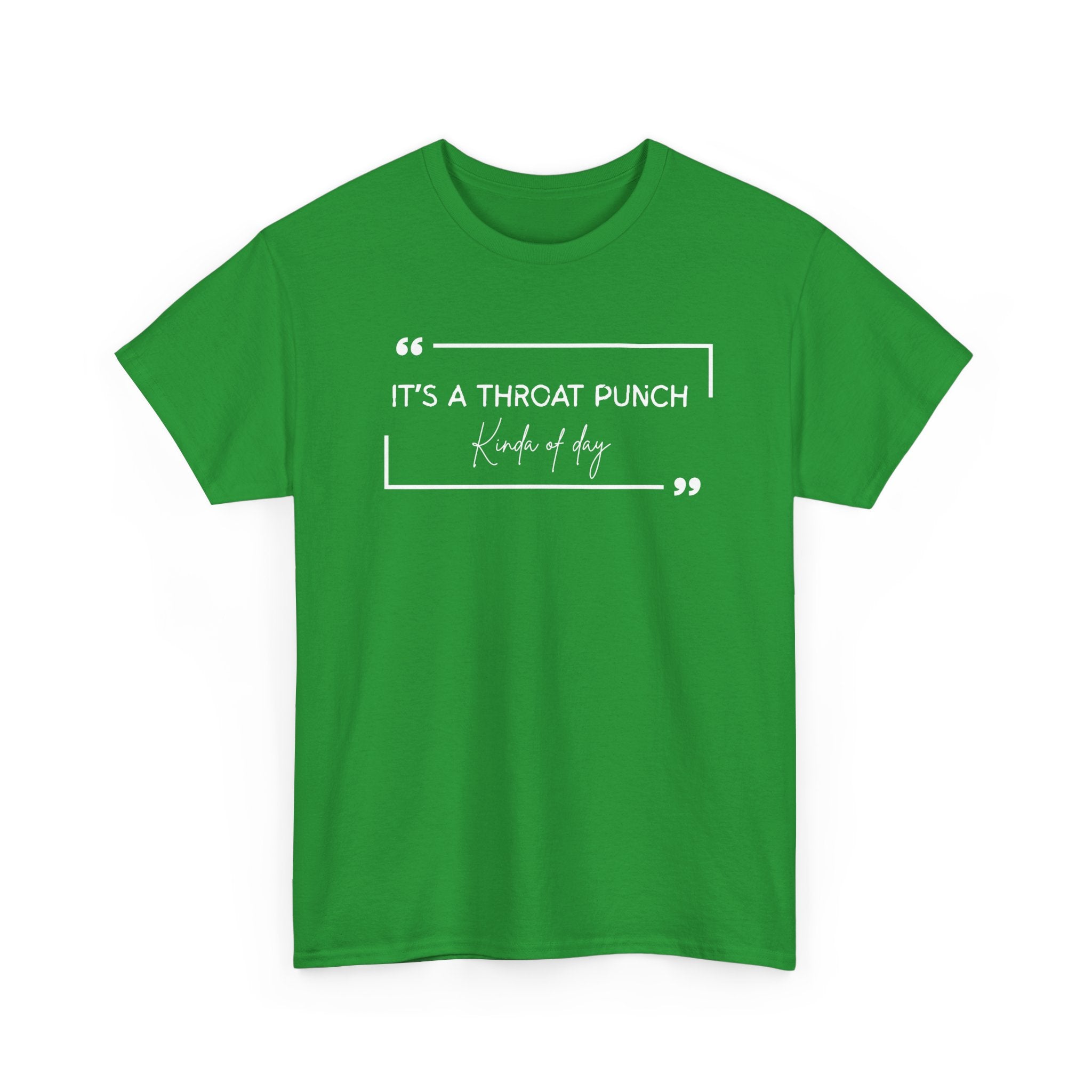 It's a Throat Punch Tee — Funny Sarcastic Quote T-Shirt